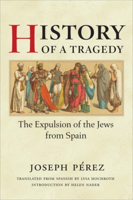 History of a Tragedy : THE EXPULSION OF THE JEWS FROM SPAIN, Hardback Book