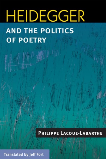 Heidegger and the Politics of Poetry, Hardback Book