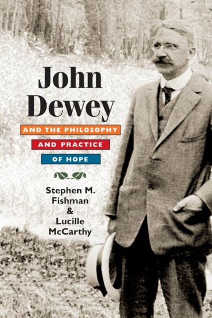 John Dewey and the Philosophy and Practice of Hope, Hardback Book