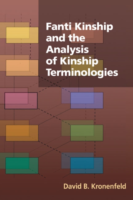 Fanti Kinship and the Analysis of Kinship Terminologies, Hardback Book