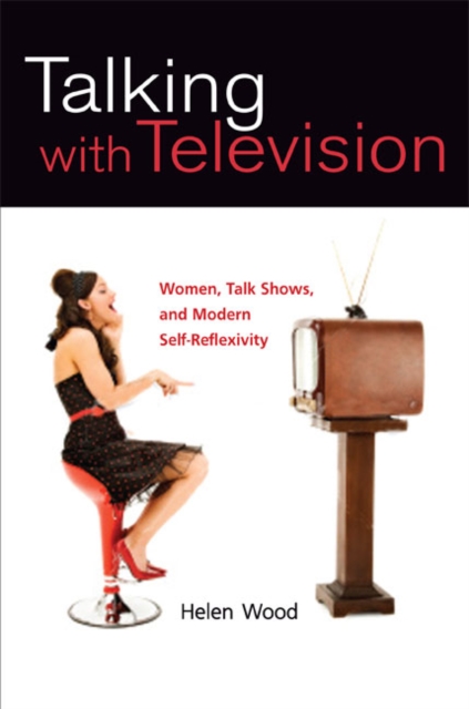 Talking with Television : Women, Talk Shows, and Modern Self-Reflexivity, Hardback Book