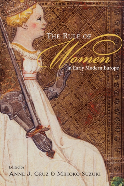 The Rule of Women in Early Modern Europe, Hardback Book
