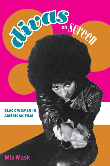 Divas on Screen : Black Women in American Film, Hardback Book