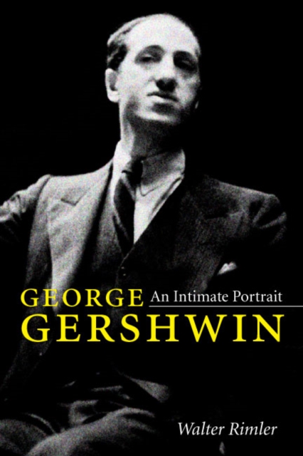 George Gershwin : An Intimate Portrait, Hardback Book