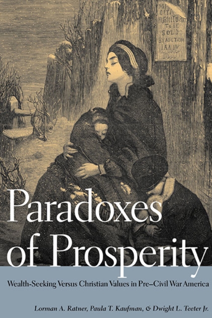 Paradoxes of Prosperity : Wealth Seeking in Pre-Civil War America, Hardback Book