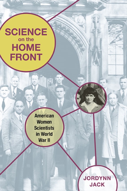 Science on the Home Front : American Women Scientists in World War II, Hardback Book