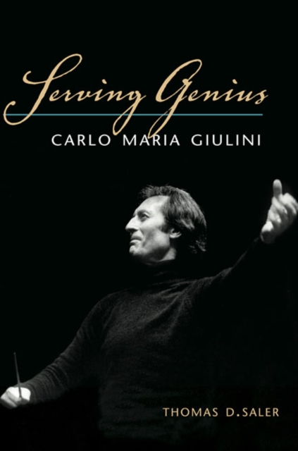 Serving Genius : Carlo Maria Giulini, Hardback Book