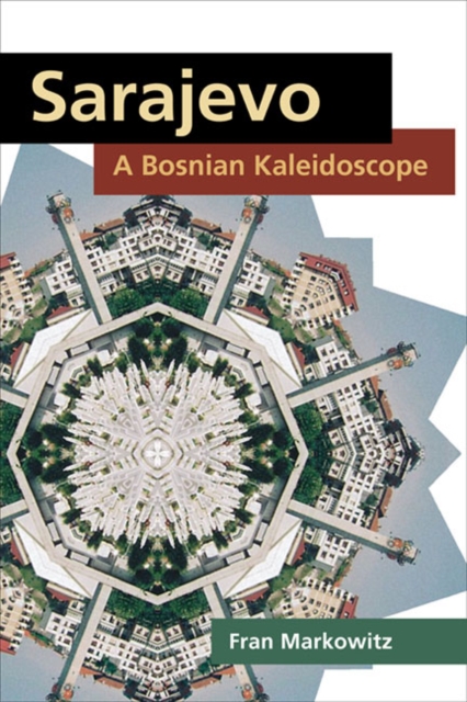Sarajevo: A Bosnian Kaleidoscope, Hardback Book