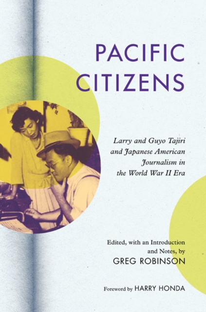 Pacific Citizens : Larry and Guyo Tajiri and Japanese American Journalism in the World War II Era, Hardback Book