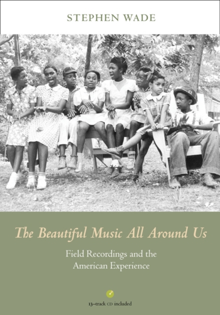 The Beautiful Music All Around Us : Field Recordings and the American Experience, Multiple-component retail product Book