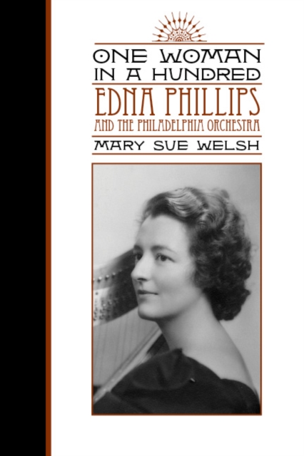 One Woman in a Hundred : Edna Phillips and the Philadelphia Orchestra, Hardback Book