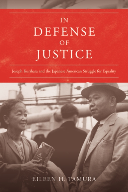 In Defense of Justice : Joseph Kurihara and the Japanese American Struggle for Equality, Hardback Book