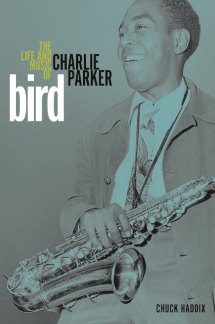 Bird : The Life and Music of Charlie Parker, Hardback Book