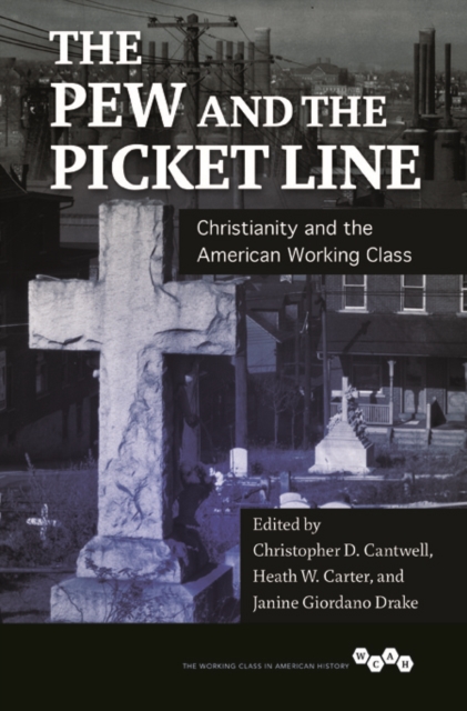 The Pew and the Picket Line : Christianity and the American Working Class, Hardback Book