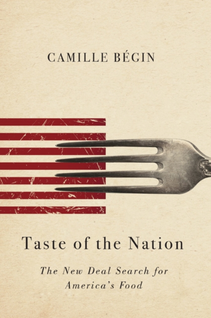 Taste of the Nation : The New Deal Search for America's Food, Hardback Book