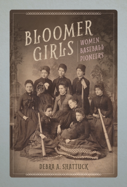 Bloomer Girls : Women Baseball Pioneers, Hardback Book