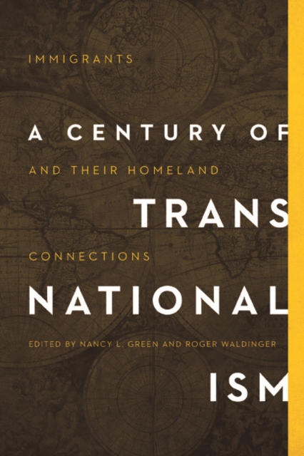 A Century of Transnationalism : Immigrants and Their Homeland Connections, Hardback Book