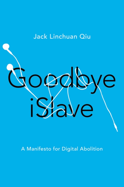 Goodbye Islave : A Manifesto for Digital Abolition, Hardback Book