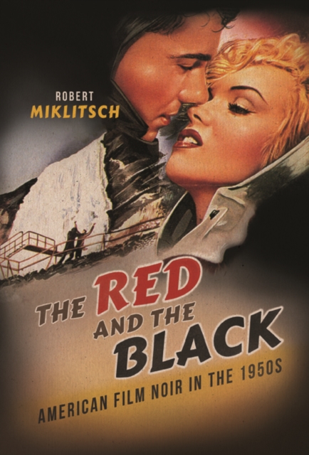 The Red and the Black : American Film Noir in the 1950s, Hardback Book
