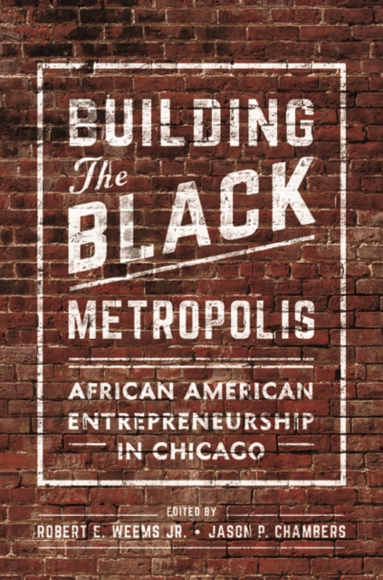 Building the Black Metropolis : African American Entrepreneurship in Chicago, Hardback Book