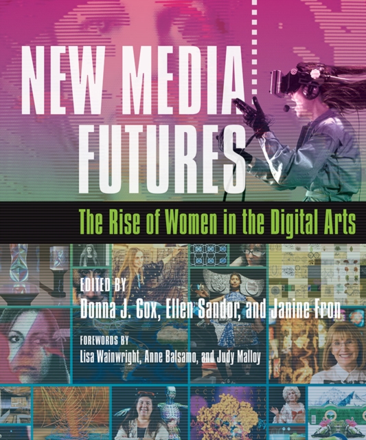 New Media Futures : The Rise of Women in the Digital Arts, Hardback Book