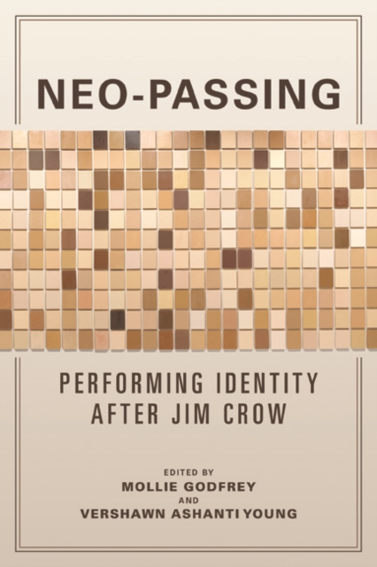 Neo-Passing : Performing Identity after Jim Crow, Hardback Book