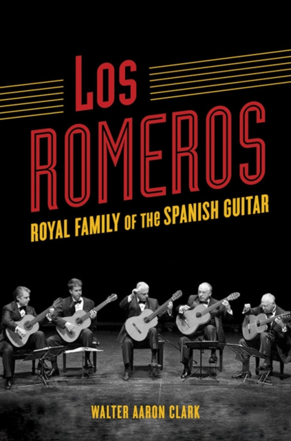 Los Romeros : Royal Family of the Spanish Guitar, Hardback Book