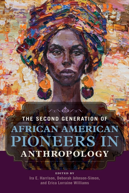 The Second Generation of African American Pioneers in Anthropology, Hardback Book
