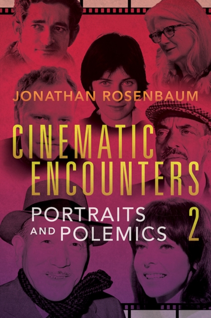 Cinematic Encounters 2 : Portraits and Polemics, Hardback Book