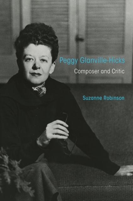 Peggy Glanville-Hicks : Composer and Critic, Hardback Book