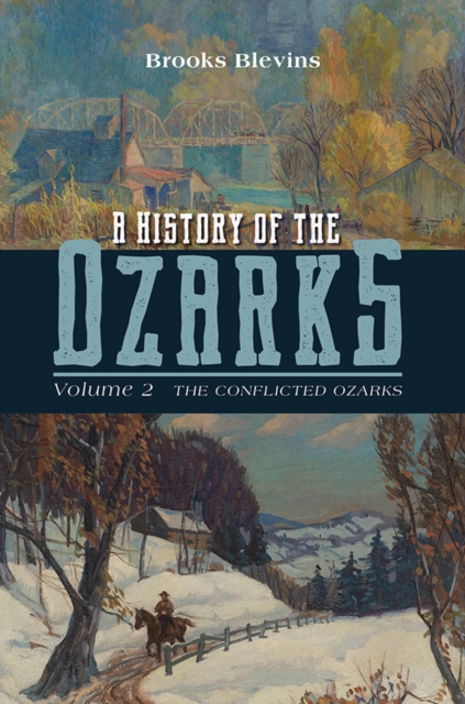 A History of the Ozarks, Volume 2 : The Conflicted Ozarks, Hardback Book