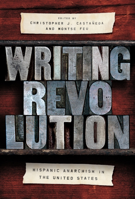 Writing Revolution : Hispanic Anarchism in the United States, Hardback Book