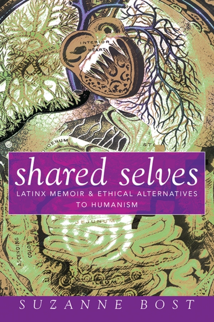 Shared Selves : Latinx Memoir and Ethical Alternatives to Humanism, Hardback Book