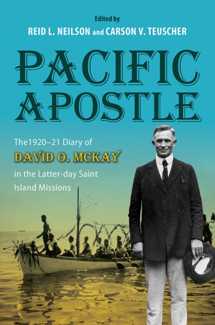 Pacific Apostle : The 1920-21 Diary of David O. McKay in the Latter-day Saint Island Missions, Hardback Book