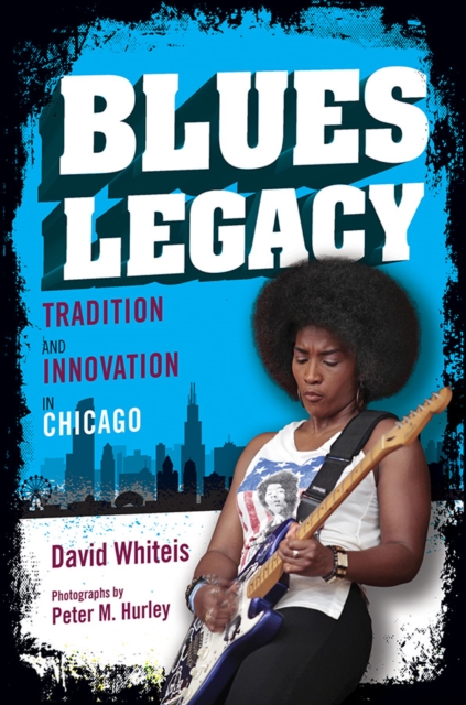 Blues Legacy : Tradition and Innovation in Chicago, Hardback Book