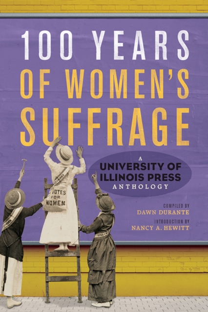 100 Years of Women's Suffrage : A University of Illinois Press Anthology, Hardback Book