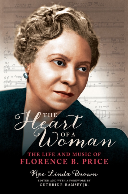 The Heart of a Woman : The Life and Music of Florence B. Price, Hardback Book