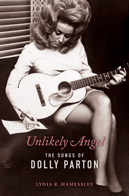 Unlikely Angel : The Songs of Dolly Parton, Hardback Book