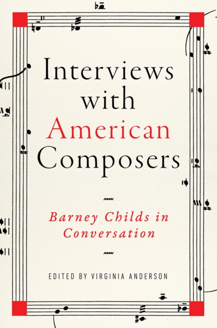 Interviews with American Composers : Barney Childs in Conversation, Hardback Book
