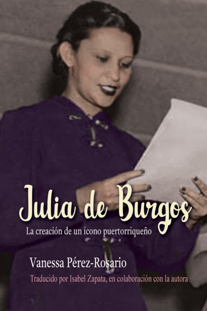 Julia de Burgos : La creacion de un icono puertorriqueno, Hardback Book
