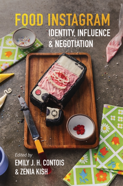 Food Instagram : Identity, Influence, and Negotiation, Hardback Book