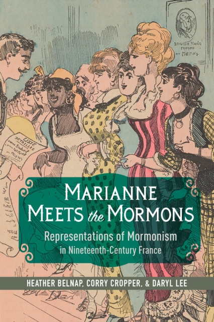 Marianne Meets the Mormons : Representations of Mormonism in Nineteenth-Century France, Hardback Book