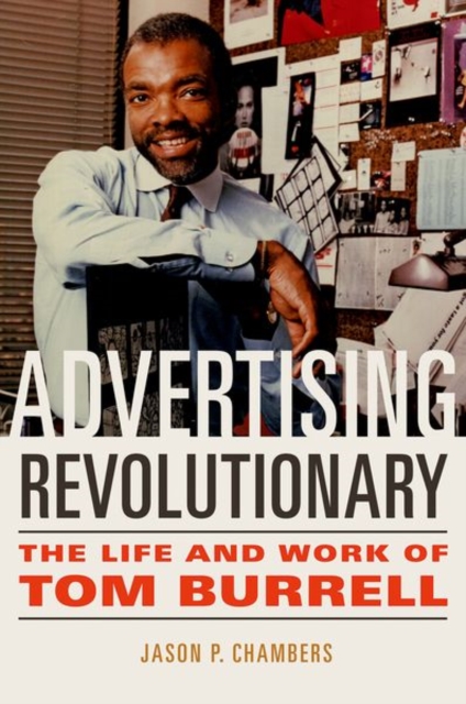 Advertising Revolutionary : The Life and Work of Tom Burrell, Hardback Book