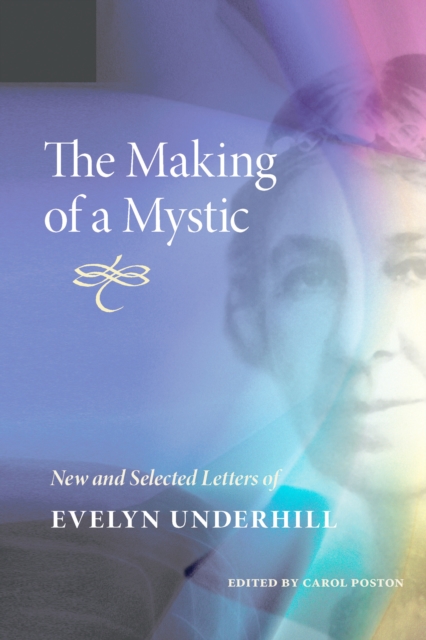 The Making of a Mystic : New and Selected Letters of Evelyn Underhill, EPUB eBook