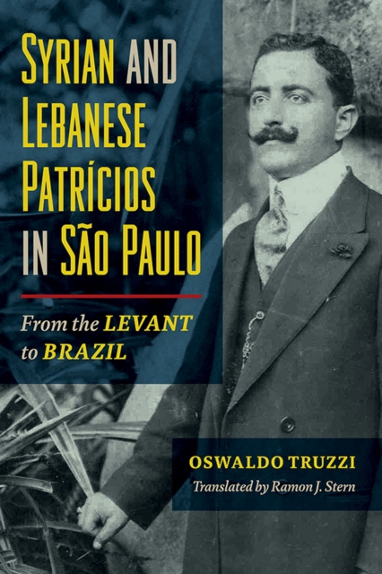 Syrian and Lebanese Patricios in Sao Paulo : From the Levant to Brazil, EPUB eBook