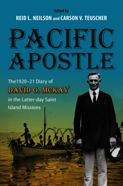 Pacific Apostle : The 1920-21 Diary of David O. McKay in the Latter-day Saint Island Missions, EPUB eBook