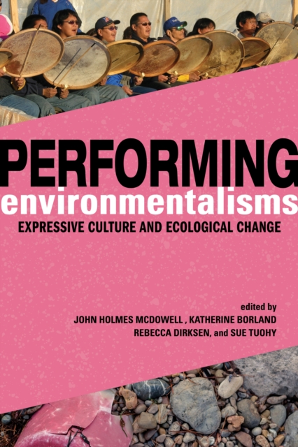 Performing Environmentalisms : Expressive Culture and Ecological Change, EPUB eBook