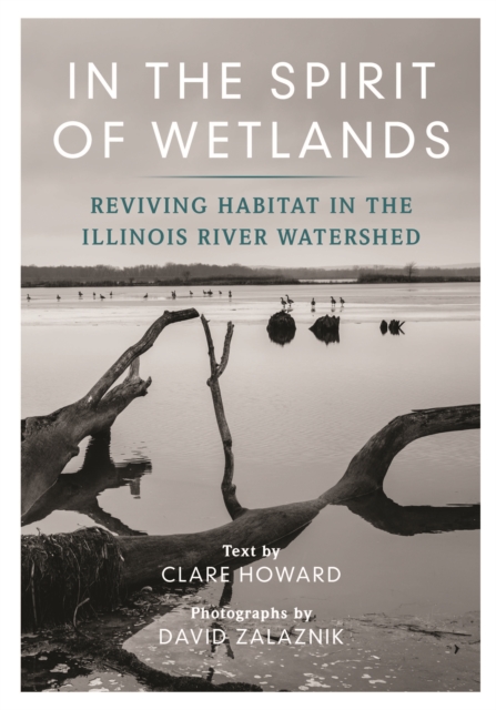In the Spirit of Wetlands : Reviving Habitat in the Illinois River Watershed, EPUB eBook