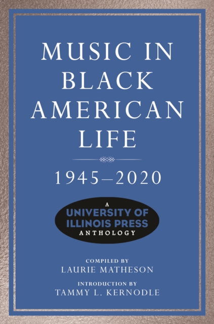 Music in Black American Life, 1945-2020 : A University of Illinois Press Anthology, EPUB eBook