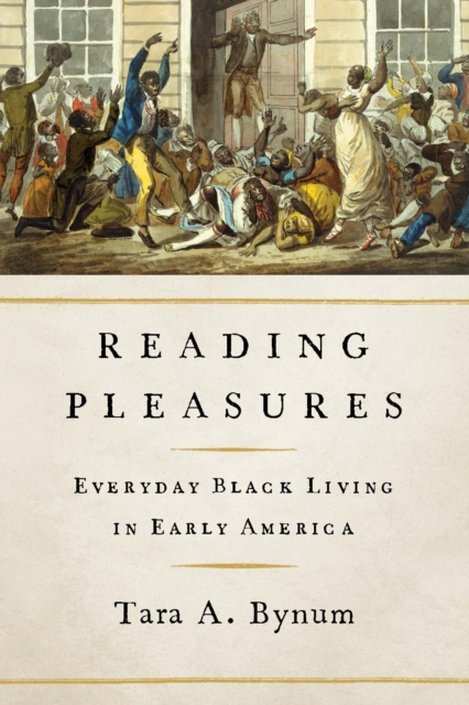 Reading Pleasures : Everyday Black Living in Early America, EPUB eBook